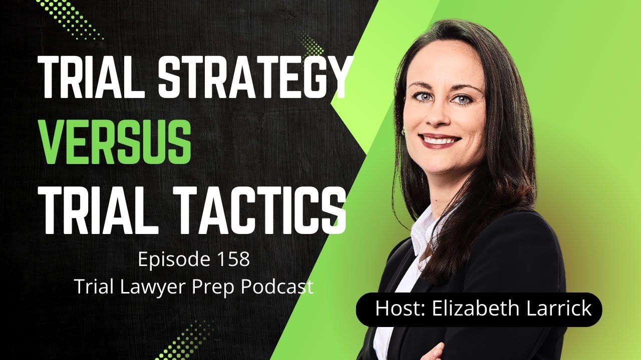 Trial Strategy v. Trial Tactics: Why Lawyers Confuse Them and What it Costs You [Ep 158]