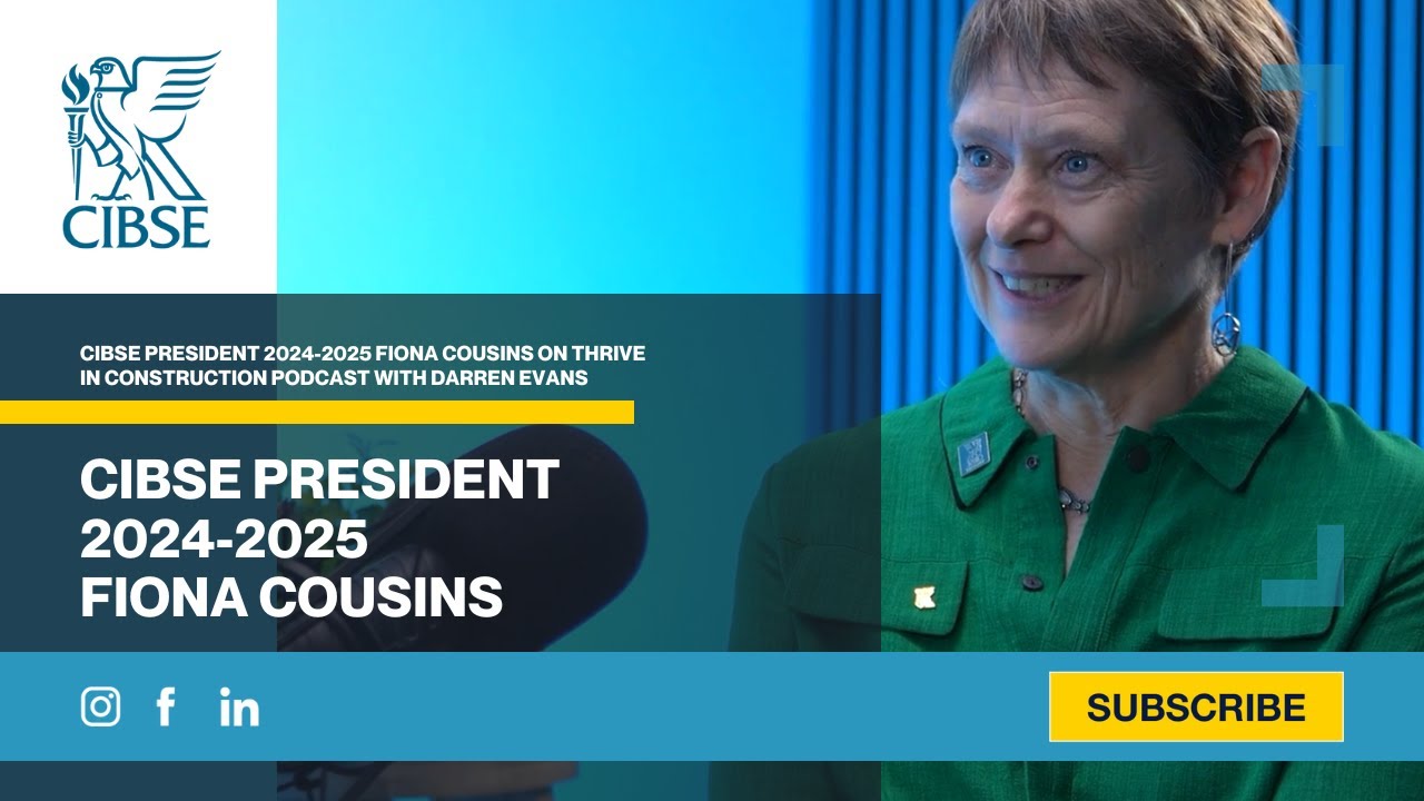 CIBSE President 2024-2025 Fiona Cousins on Thrive in Construction Podcast with Darren Evans