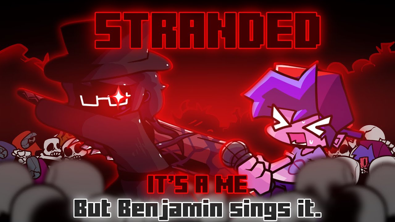 Stranded / It's A Me but Benjamin sings it. [FNF Cover]