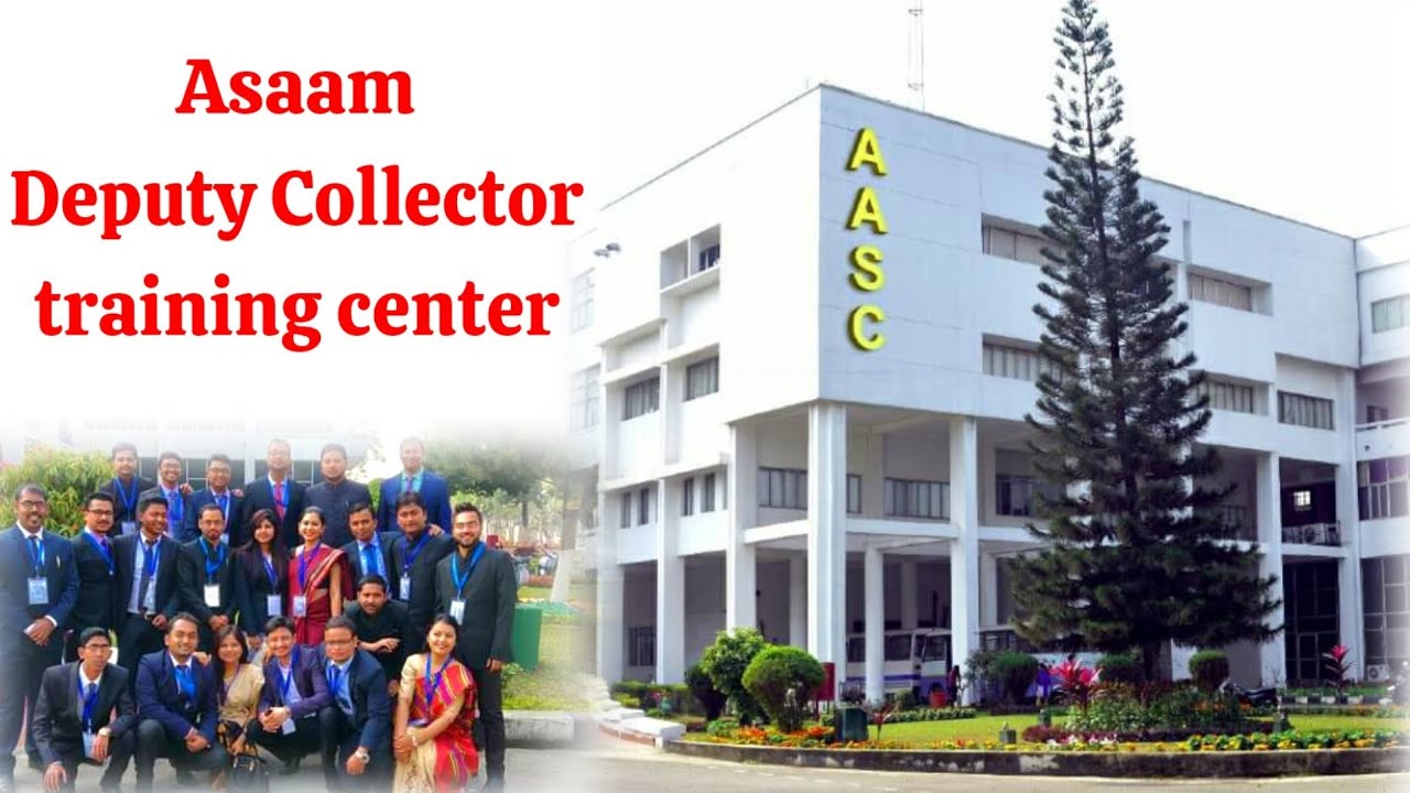 Assam DeputyCollector /SDM  Training Academy ||Assam Administrative Staff College(AASC)