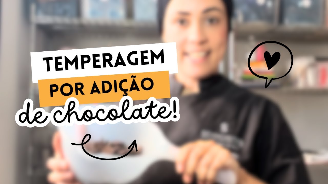 Como temperar chocolate com uma técnica super prática: a temperagem por adição! 