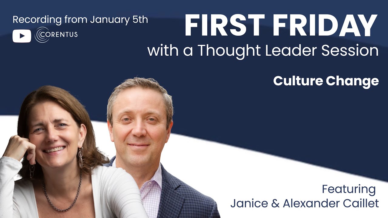 Corentus First Friday with a Thought Leader: Janice and Alexander Caillet on Culture Change