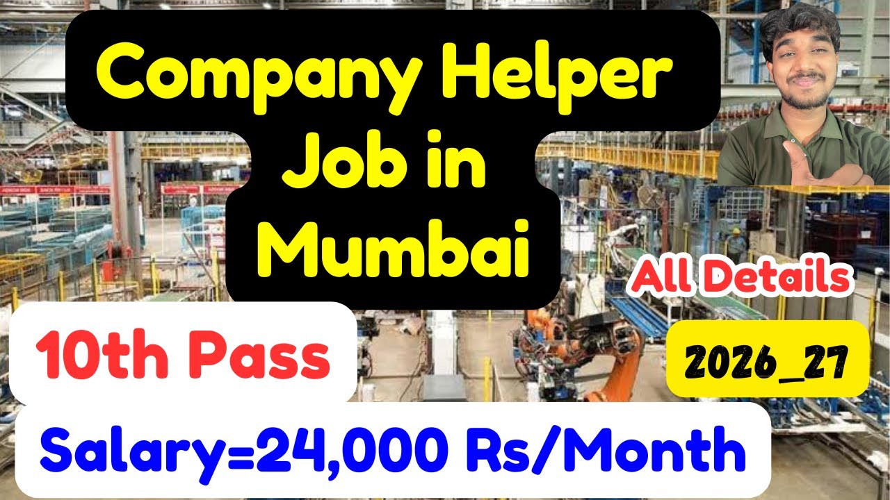 2026 Company Helper Job in Mumbai,10th Pass,Salary,Requirements,All Details