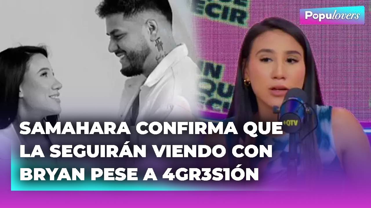 🟣 Samahara Lobatón ROMPE SU SILENCIO y confirma que la seguirán viendo con Bryan Torres | POPUL♡VERS