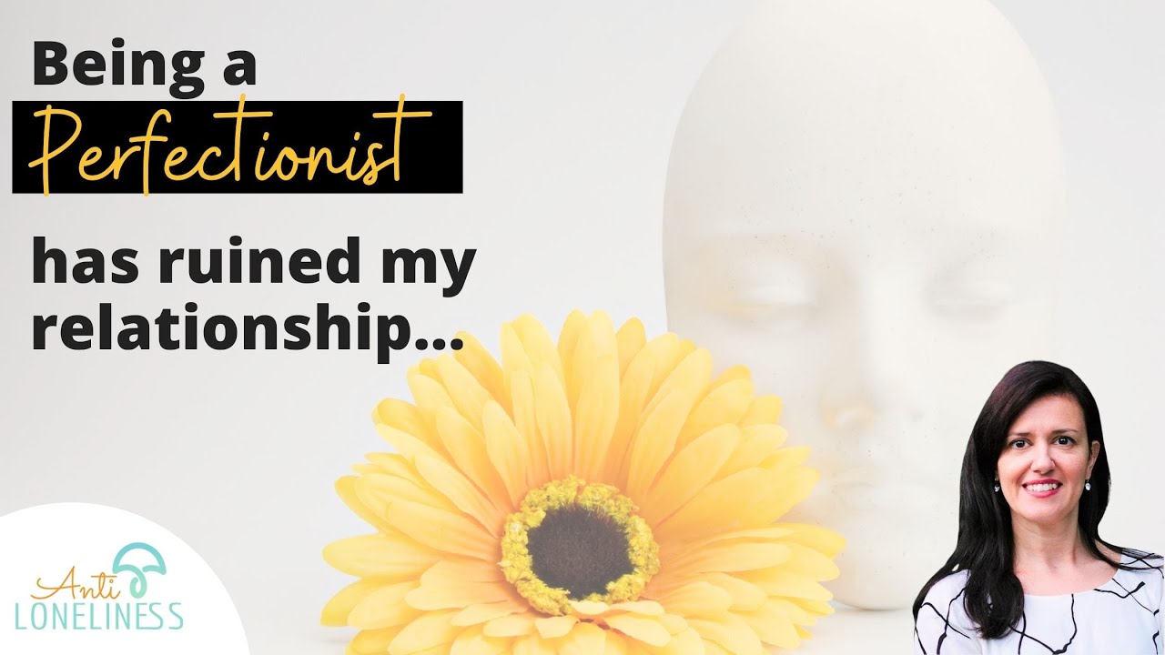 Perfectionism in my relationship!!!