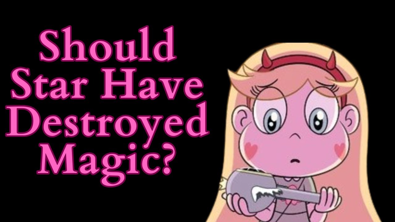 Should Star Have Destroyed Magic? (Star vs the Forces of Evil Video Essay)