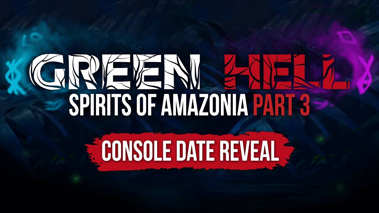Green Hell - Spirits of Amazonia Part 3 - Consoles Date Reveal
