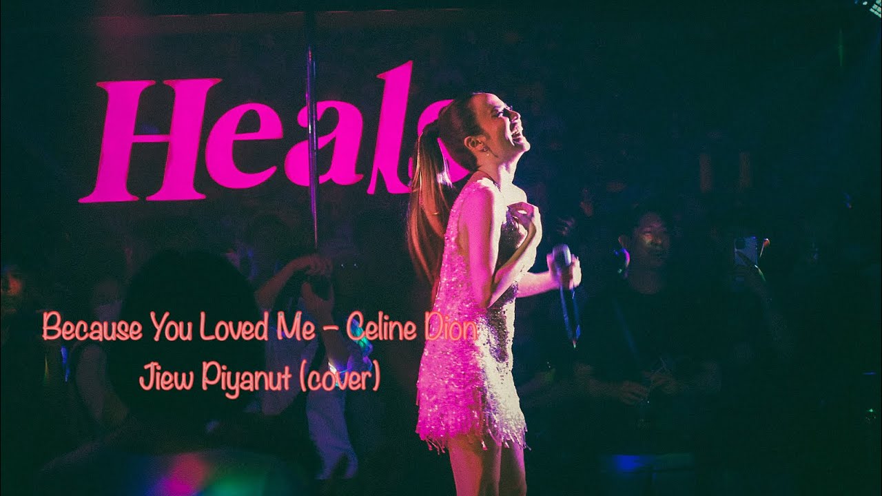 Because You Loved Me &ndash; Celine Dion cover by jiew piyanut 11.08.2022
