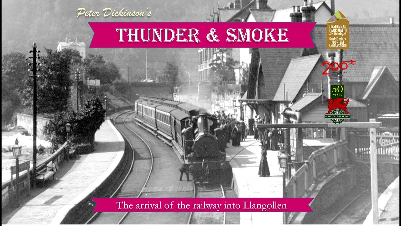 Thunder and Smoke – The arrival of the Railway to Llangollen, feat. Peter Dickinson