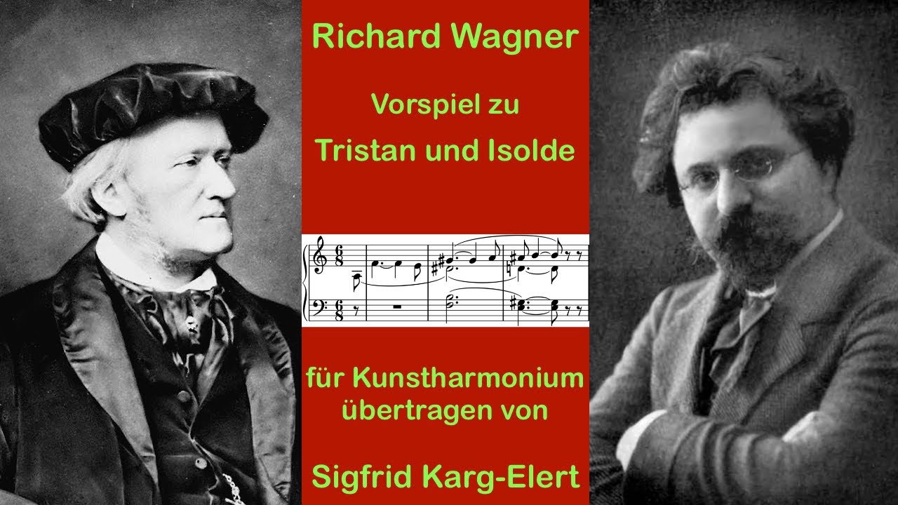 Richard Wagner: Vorspiel zu  Tristan und Isolde f&uuml;r Kunstharmonium &uuml;bertragen von Sigfrid Karg-Elert