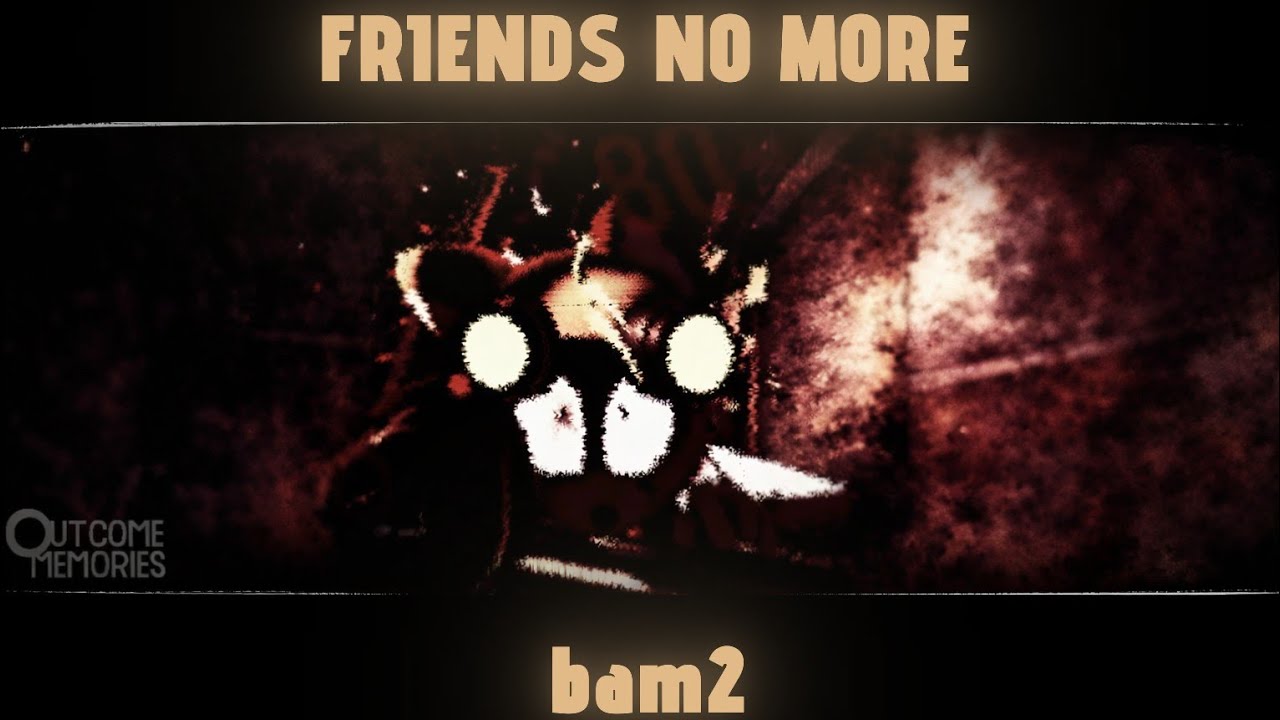Friends No More-Tails lms remix [outcome memories] cinematic by bam2 & undislmart
