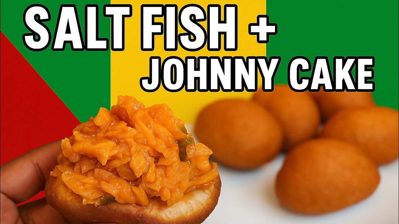 Salt Fish & Johnny Cake Recipe - Traditional Caribbean Breakfast