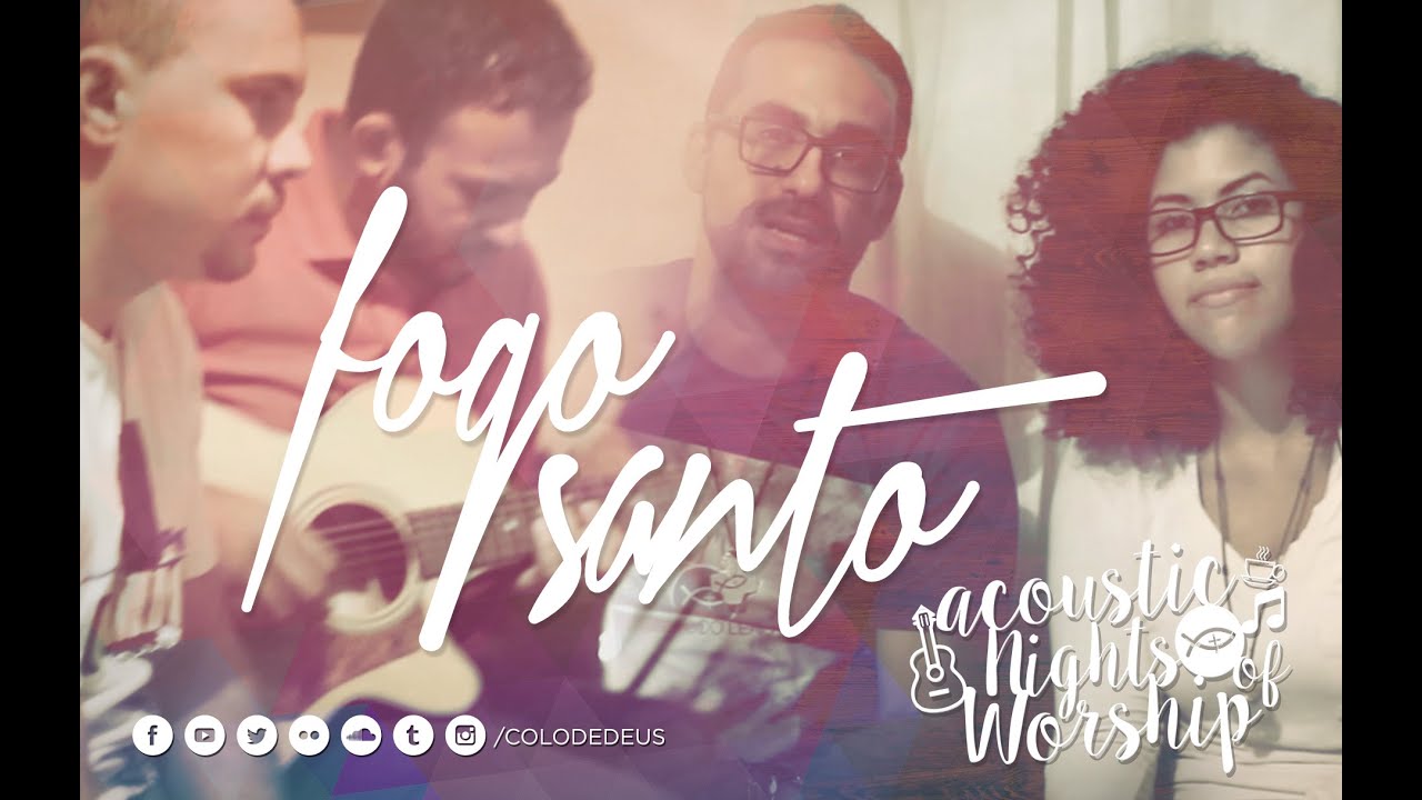 Fogo Santo - Acoustic Nights of Worship - Colo de Deus