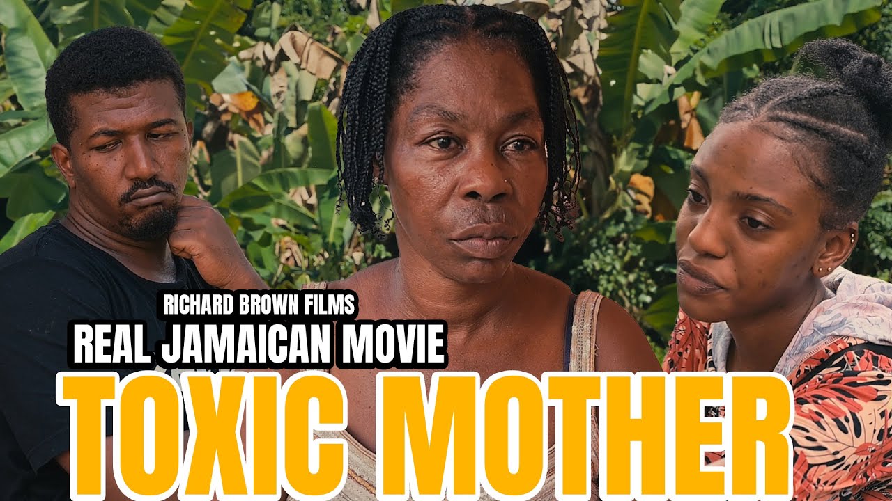 TOXIC MOTHER FULL JAMAICAN MOVIE