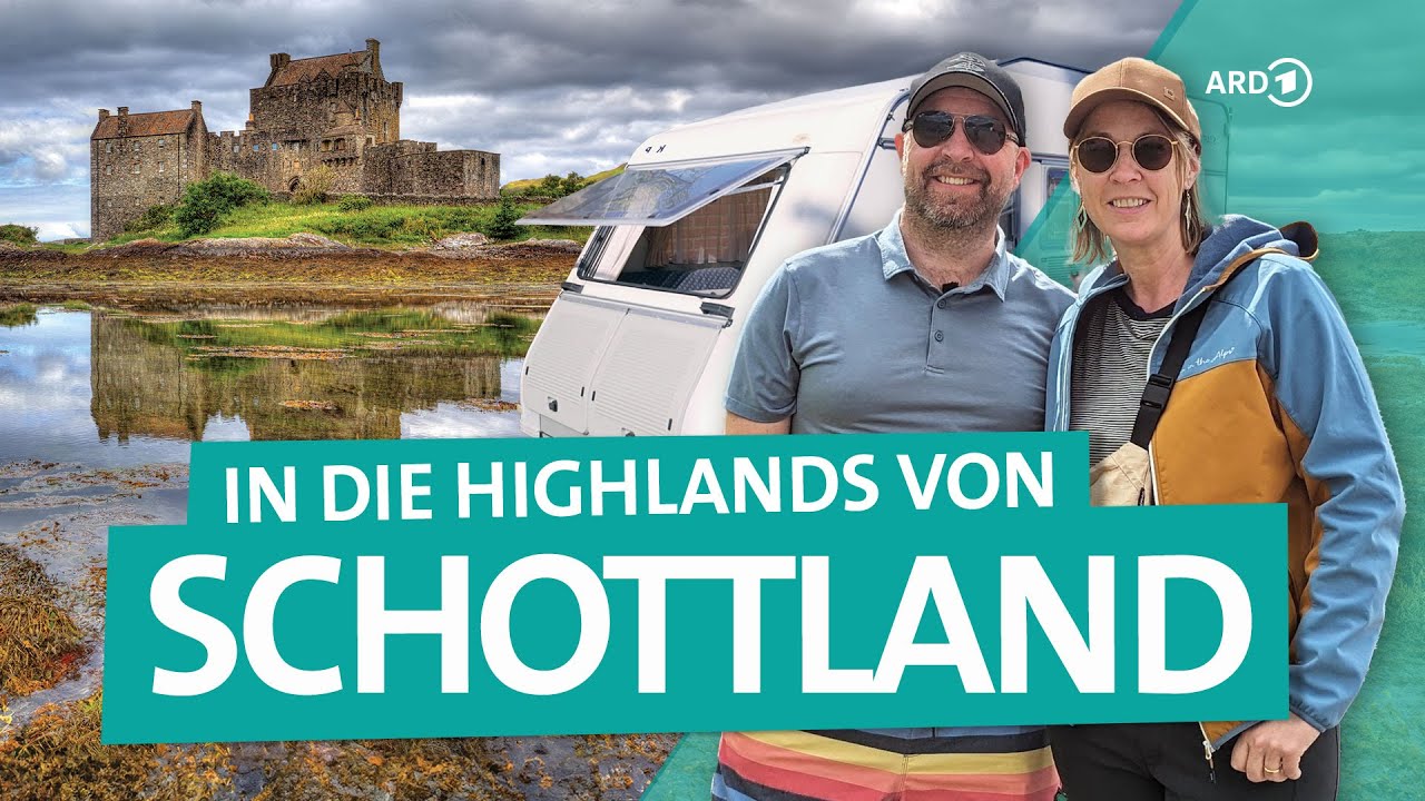 Schottland – Mit dem Wohnwagen in die Highlands | ARD Reisen