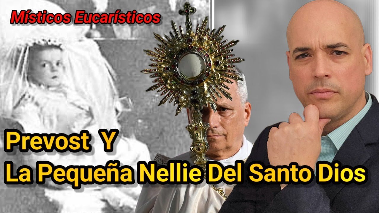 🙏 Prevost y La Peque&ntilde;a Nellie Del Santo Dios | Crisis De Fe En La Eucarist&iacute;a