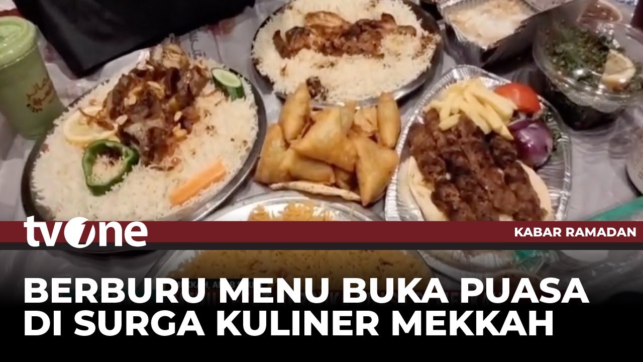 Hidangan Buka Puasa di Mekkah Hadirkan Berbagai Menu Lezat | Kabar Ramadan tvOne