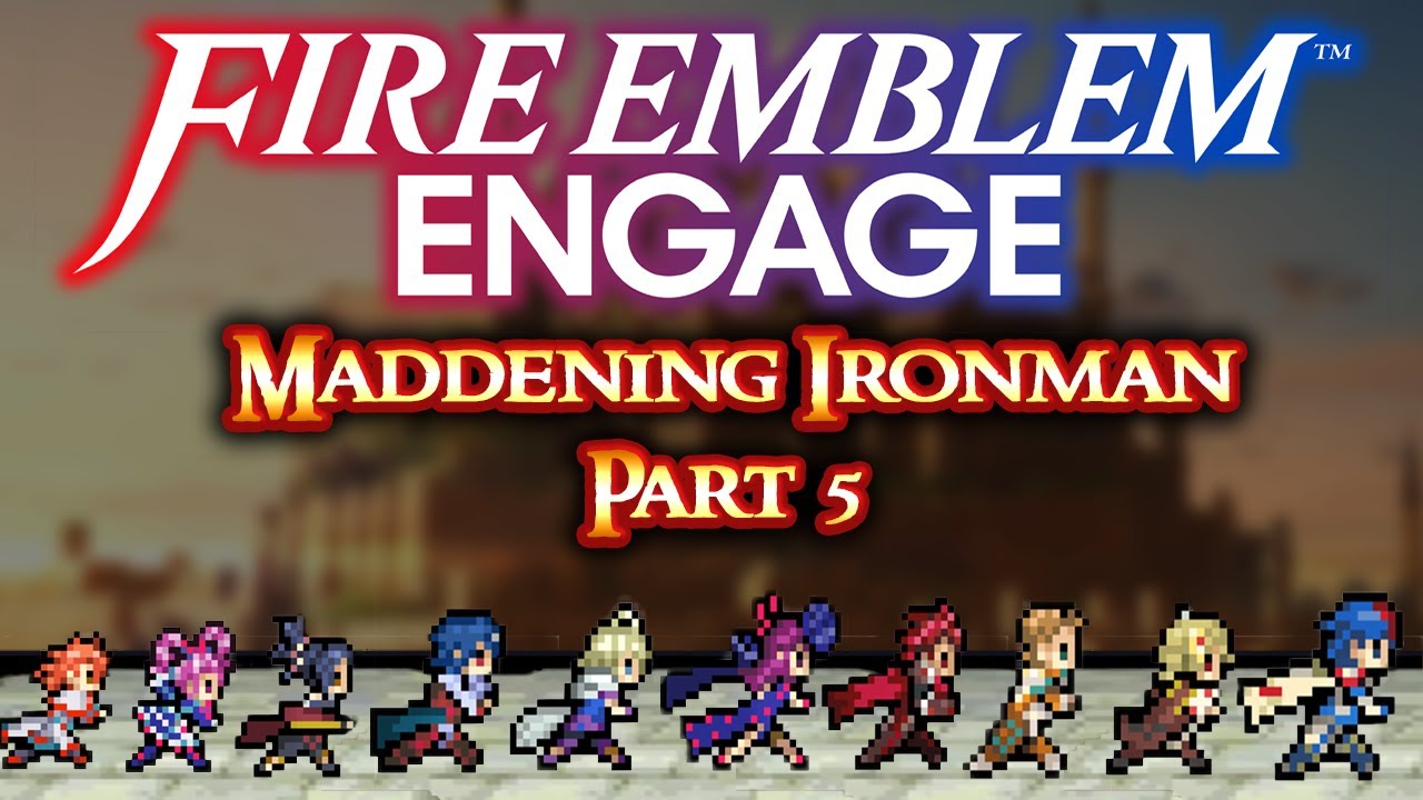 Fire Emblem Engage Maddening Ironman Part 5: "Heartbreaking Losses"