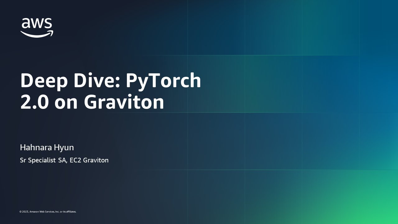 Deep Dive: PyTorch 2.0 on Graviton- AWS Online Tech Talks