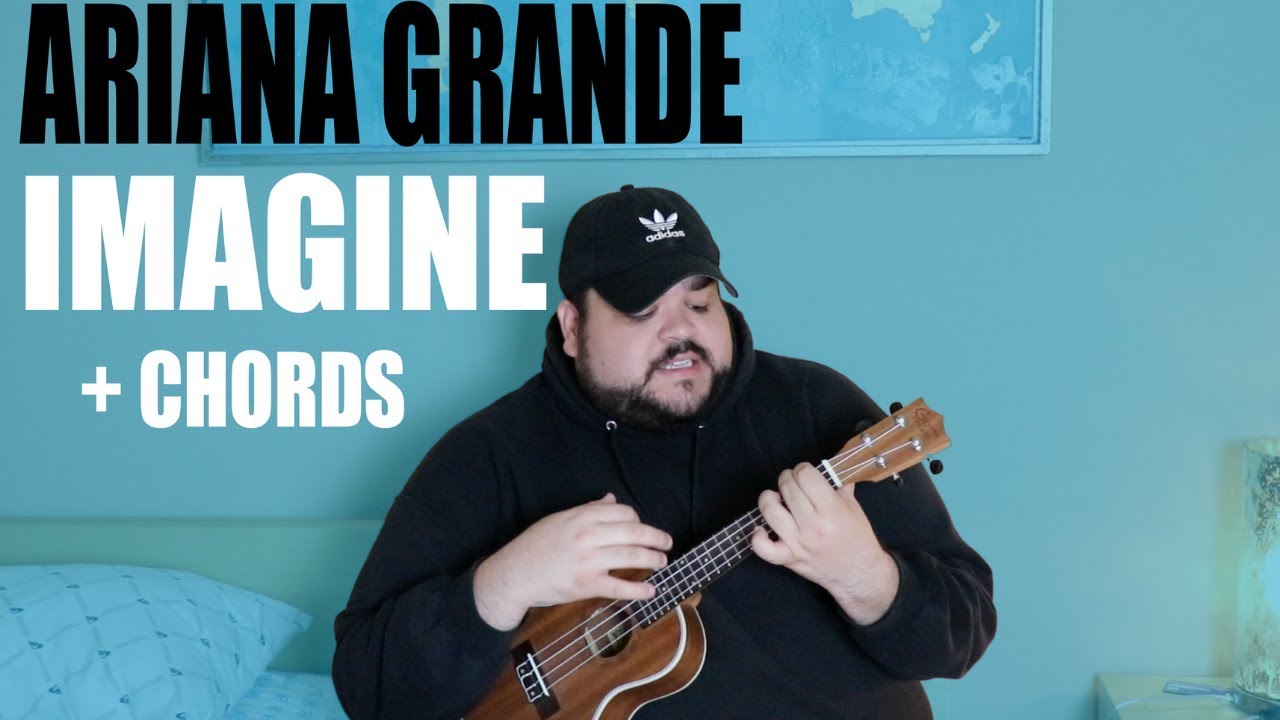 IMAGINE - ARIANA GRANDE | UKULELE COVER & CHORDS