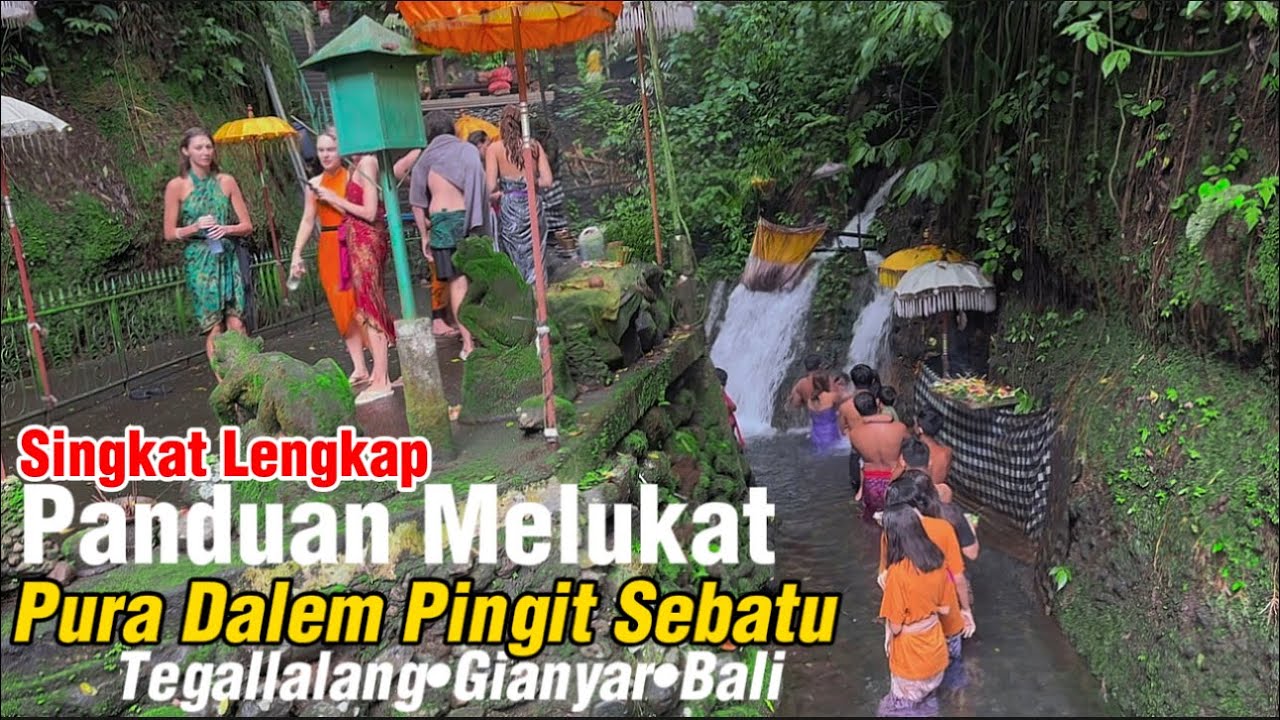 Panduan Lengkap Singkat Cara Melukat, Pura Dalem Pingit Sebatu Desa Sebatu Tegallalang Gianyar Bali