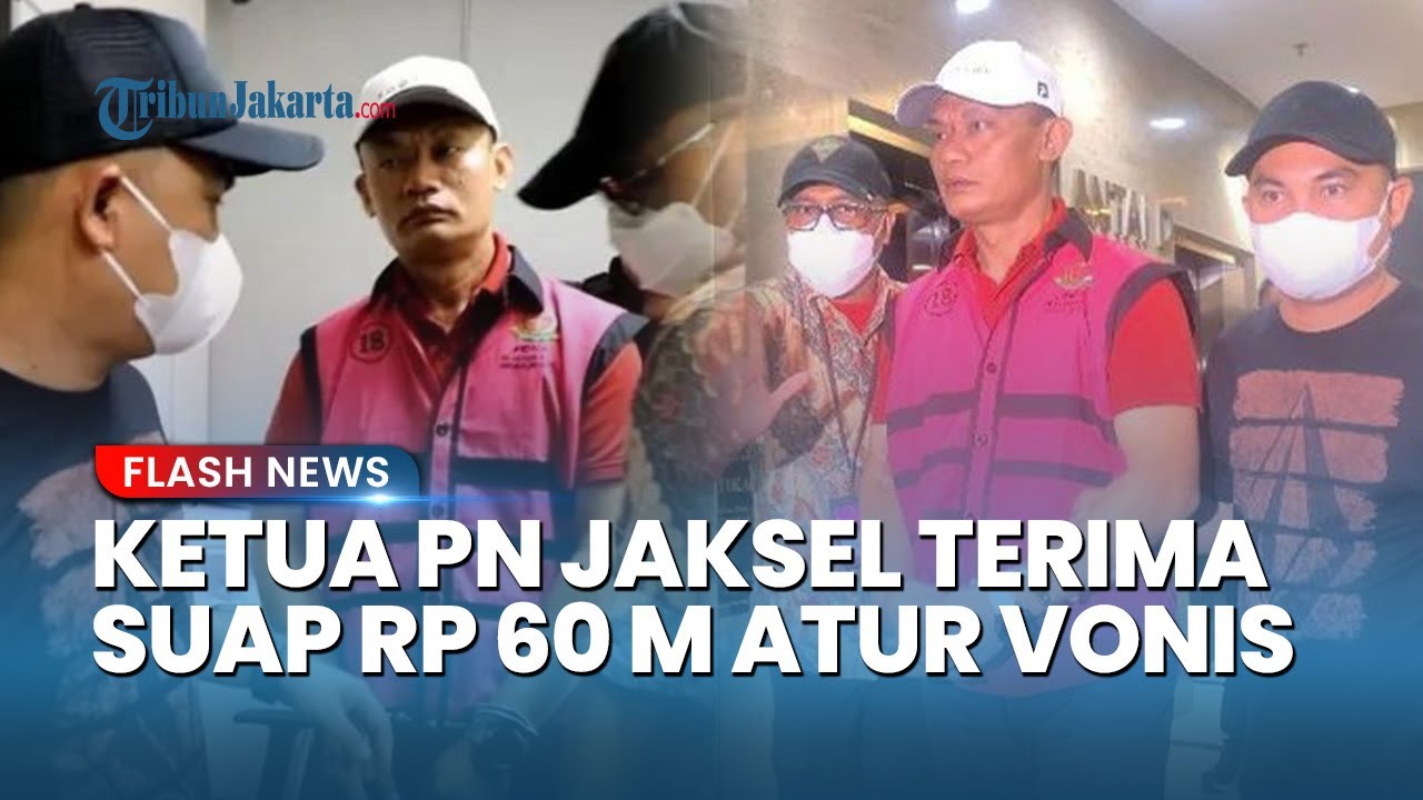 BOBROK! Ketua PN Jaksel Jadi Tersangka Suap, Terima Uang Rp 60 M Demi Lepas Terdakwa Korupsi CPO