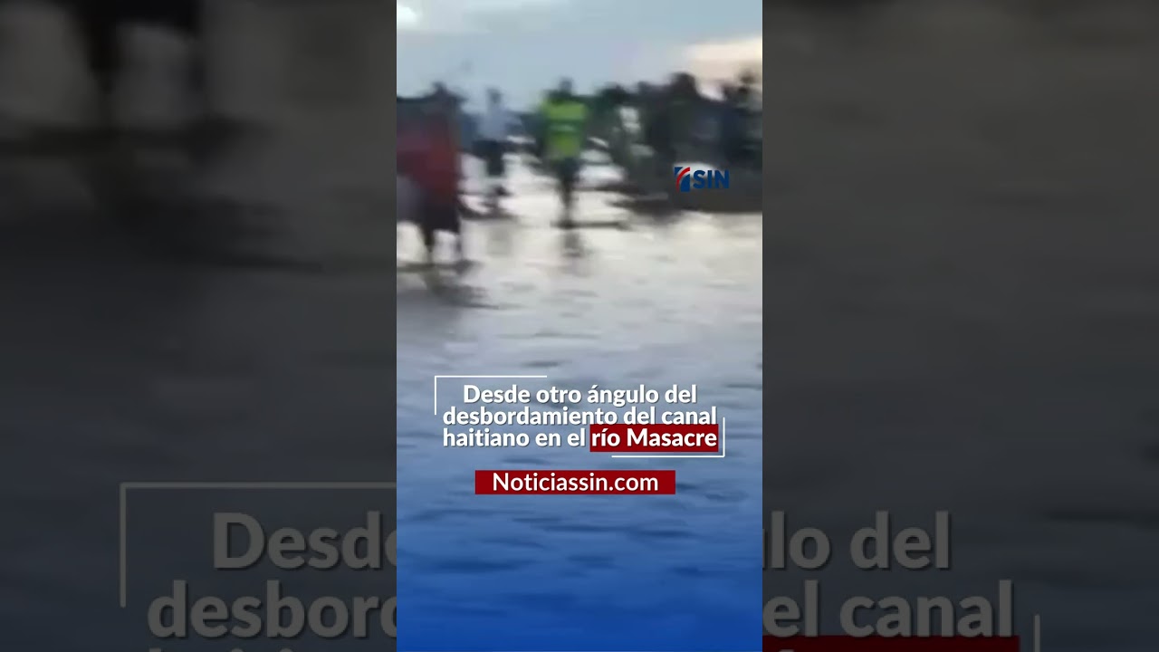 Fuertes lluvias provocan desbordamiento del canal haitiano por crecida del río Masacre