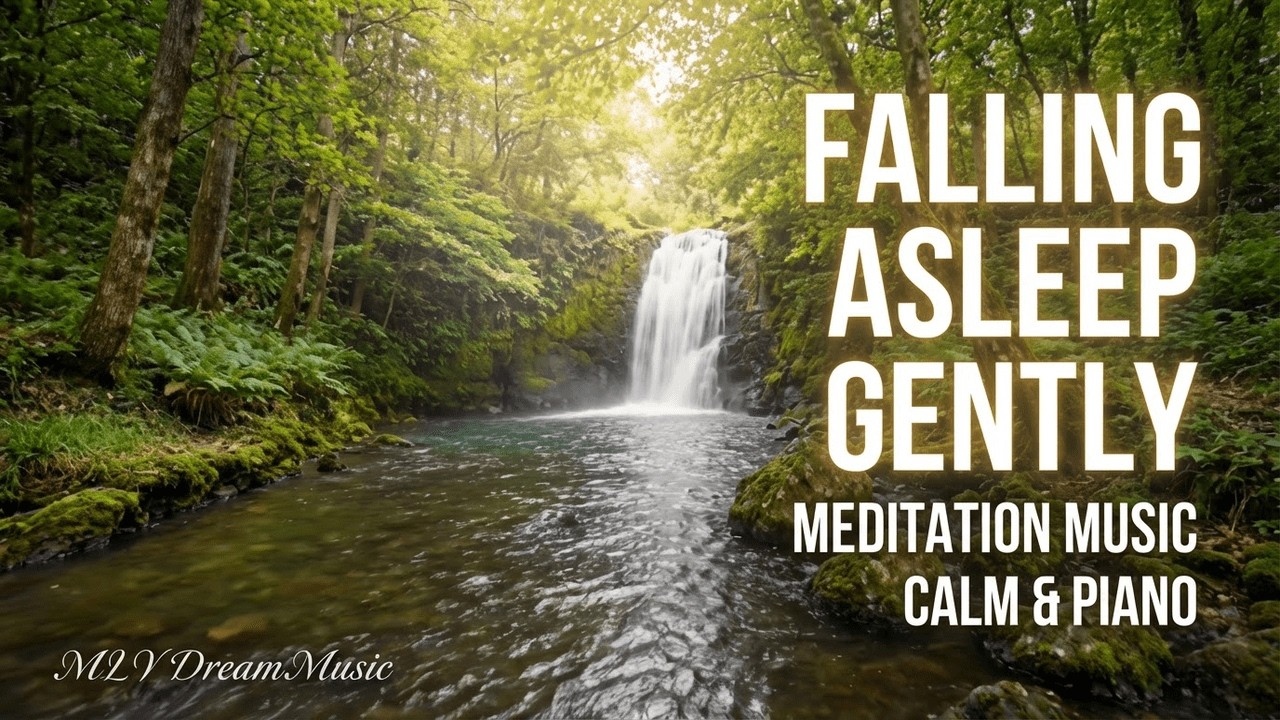 Falling Asleep Gently #MeditationMusic #pianoMusic #CalmMusic