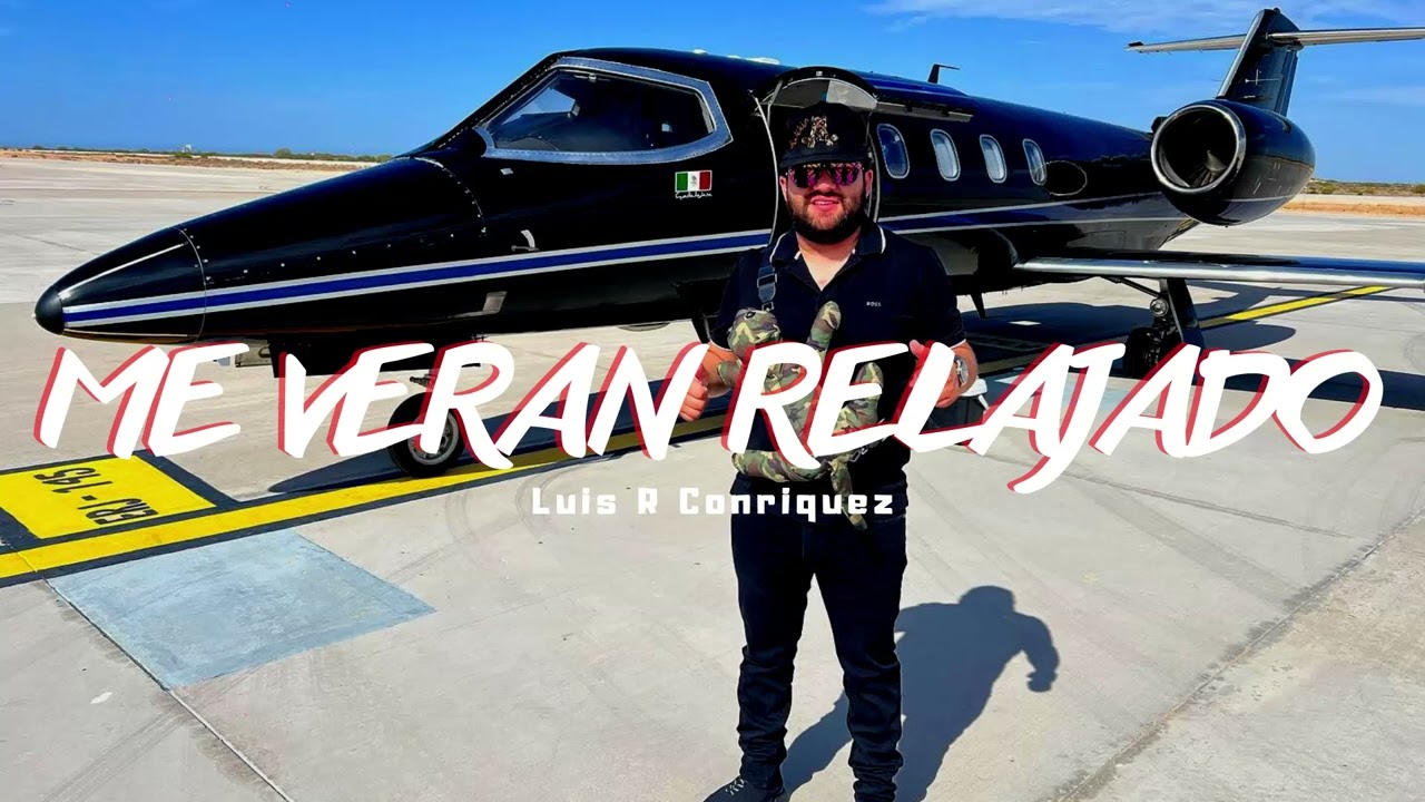 Luis R Conriquez - Me Ver&aacute;n Relajado (Corrido 2022 )🔥