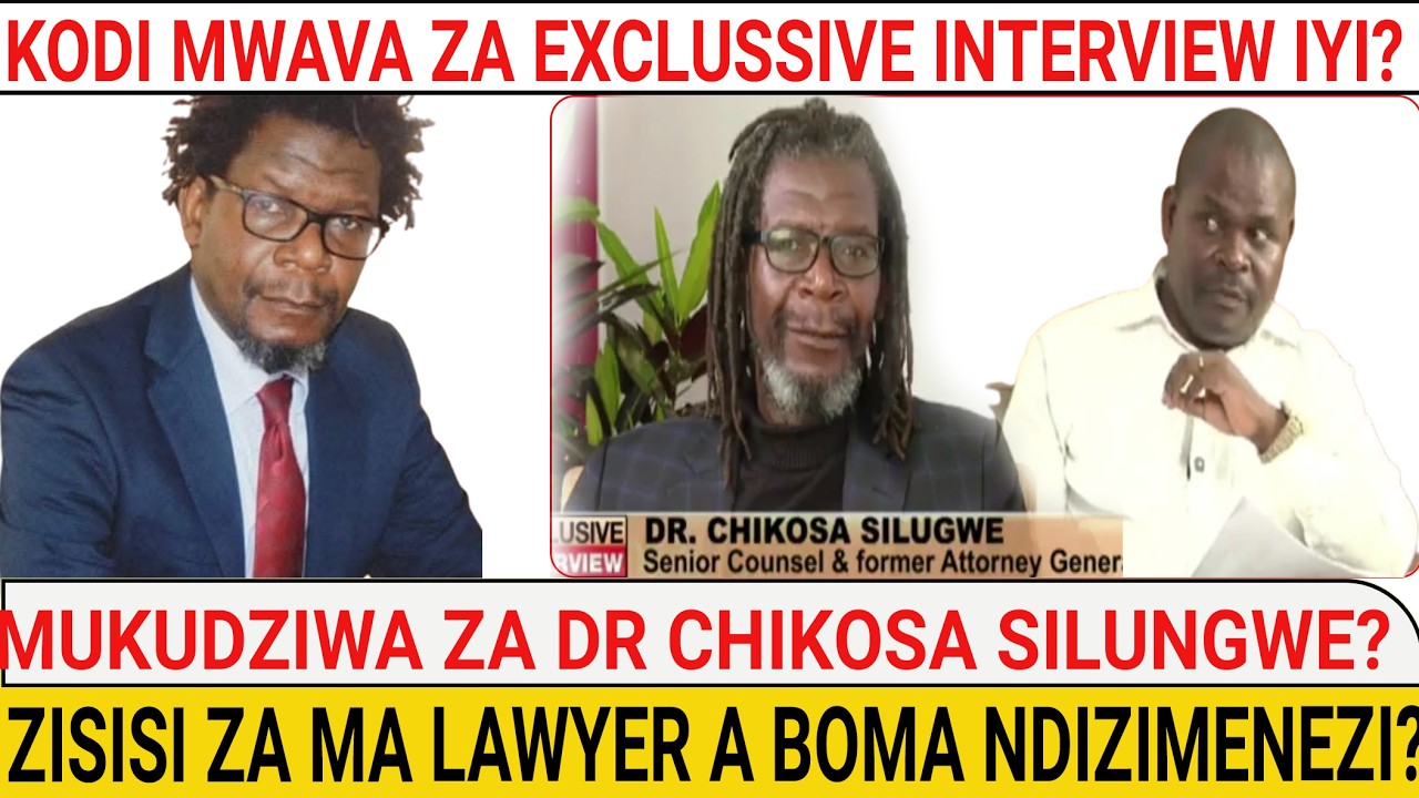 KOMA MWAVA ZISISI ZA MA LAWYER A M'BOMA ZOMWE  DR CHIKOSA SILUNGWE WAVUMBULUTSA PA INTERVIEW IYI?