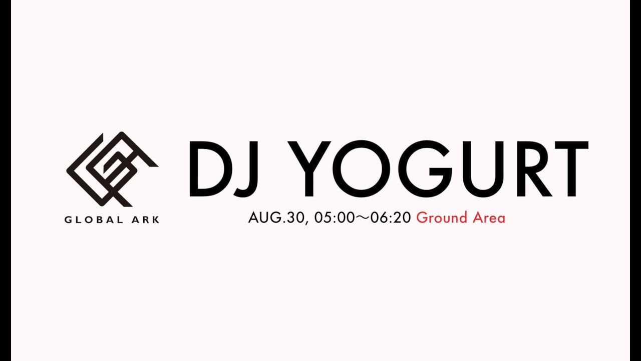 DJ YOGURT at Ground Area【GLOBAL ARK 2020】Japan, 2020.AUG.30, 05:00〜06:20, Ground Area