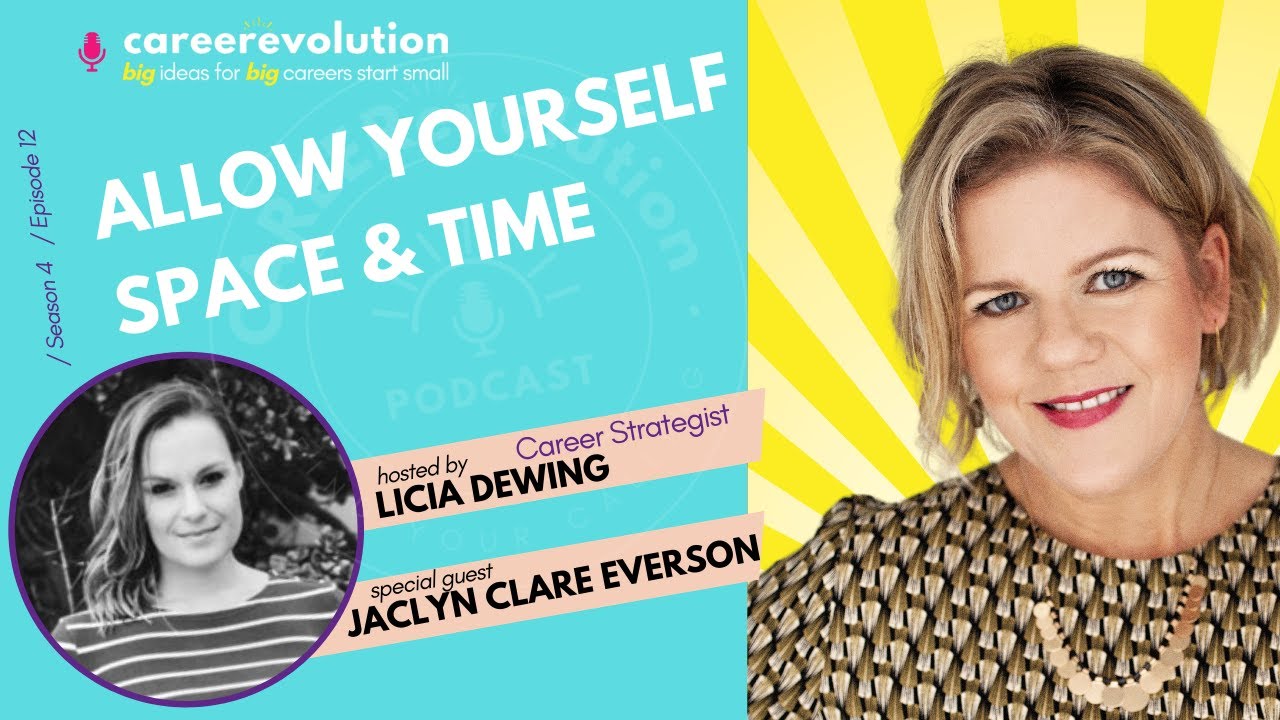 Allow yourself Time & Space: CAREERevolution with special guest JACLYN CLARE EVERSON