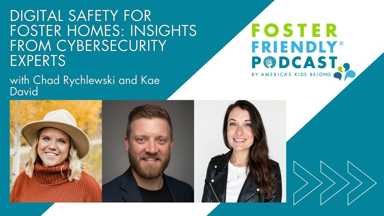 Digital Safety for Foster Homes: Insights from Cybersecurity Experts | The Foster Friendly Podcast