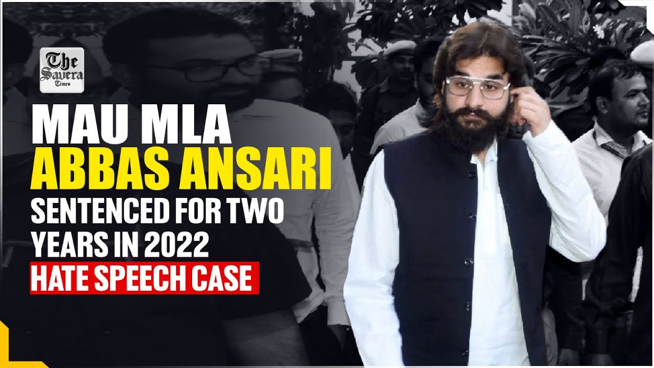 Mau MLA Abbas Ansari, sentenced for two years in 2022 hate speech case