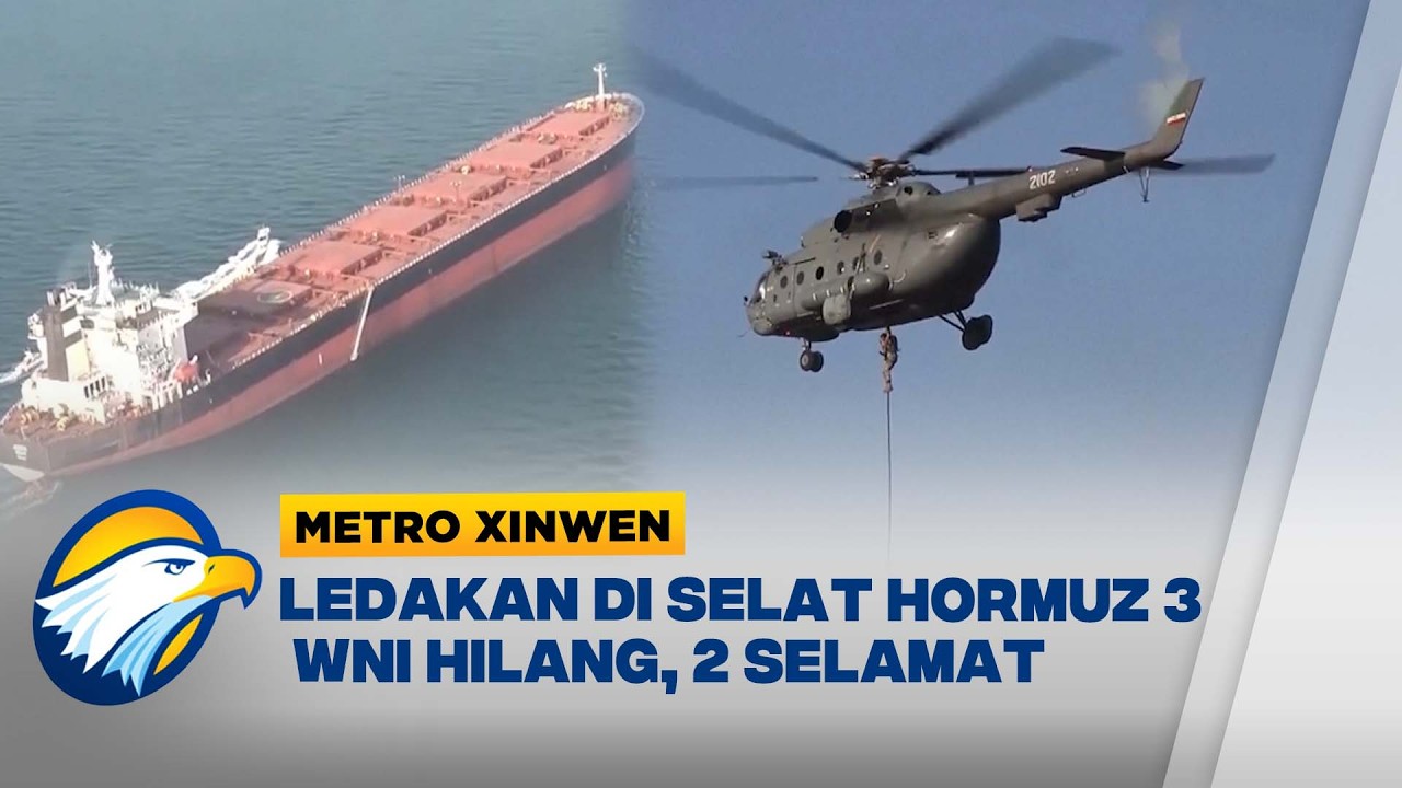 Metro Xinwen - WNI ABK yang Hilang di Selat Hormuz Masih Dicari