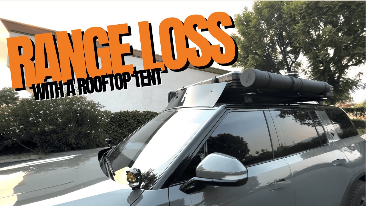 How Much Range Does a Rooftop Tent Reduce on a Rivian R1S? Real-World Test
