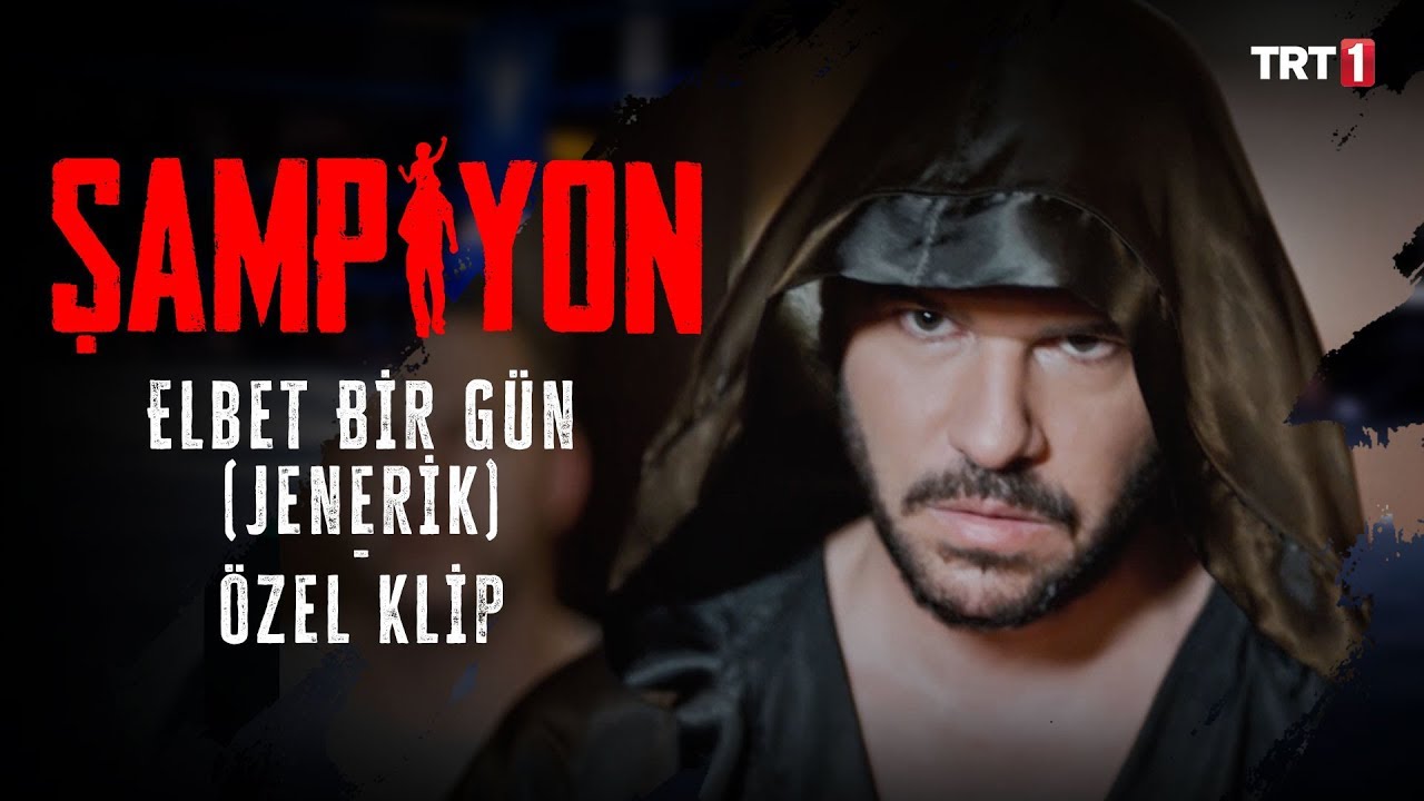 Şampiyon - Elbet Bir Gün (Jenerik) - Özel Klip
