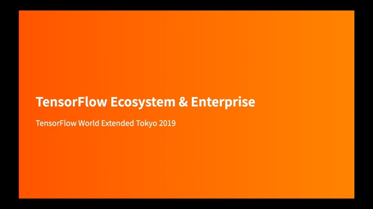 TensorFlow World Extended Tokyo 2019
