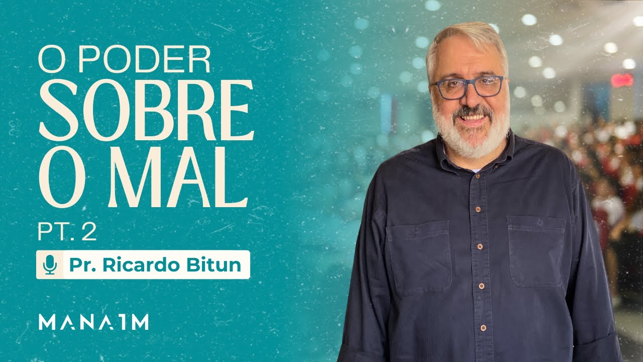 O Poder sobre o mal | Pr. Ricardo Bitun | 23 de Novembro 2025 | Igreja Manaim Mooca