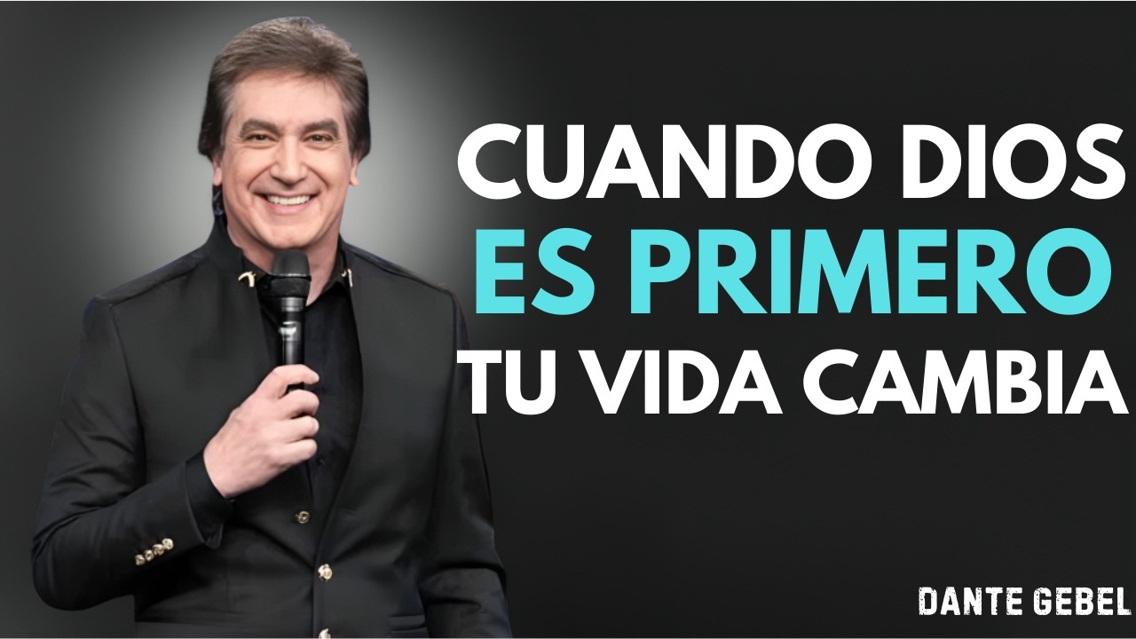 CUANDO DIOS ES PRIMERO, TODO CAMBIA EN TU VIDA | DENTE GEBEL