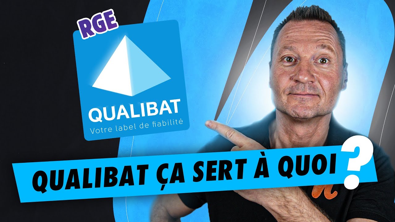 Faut-il être labellisé QUALIBAT ?
