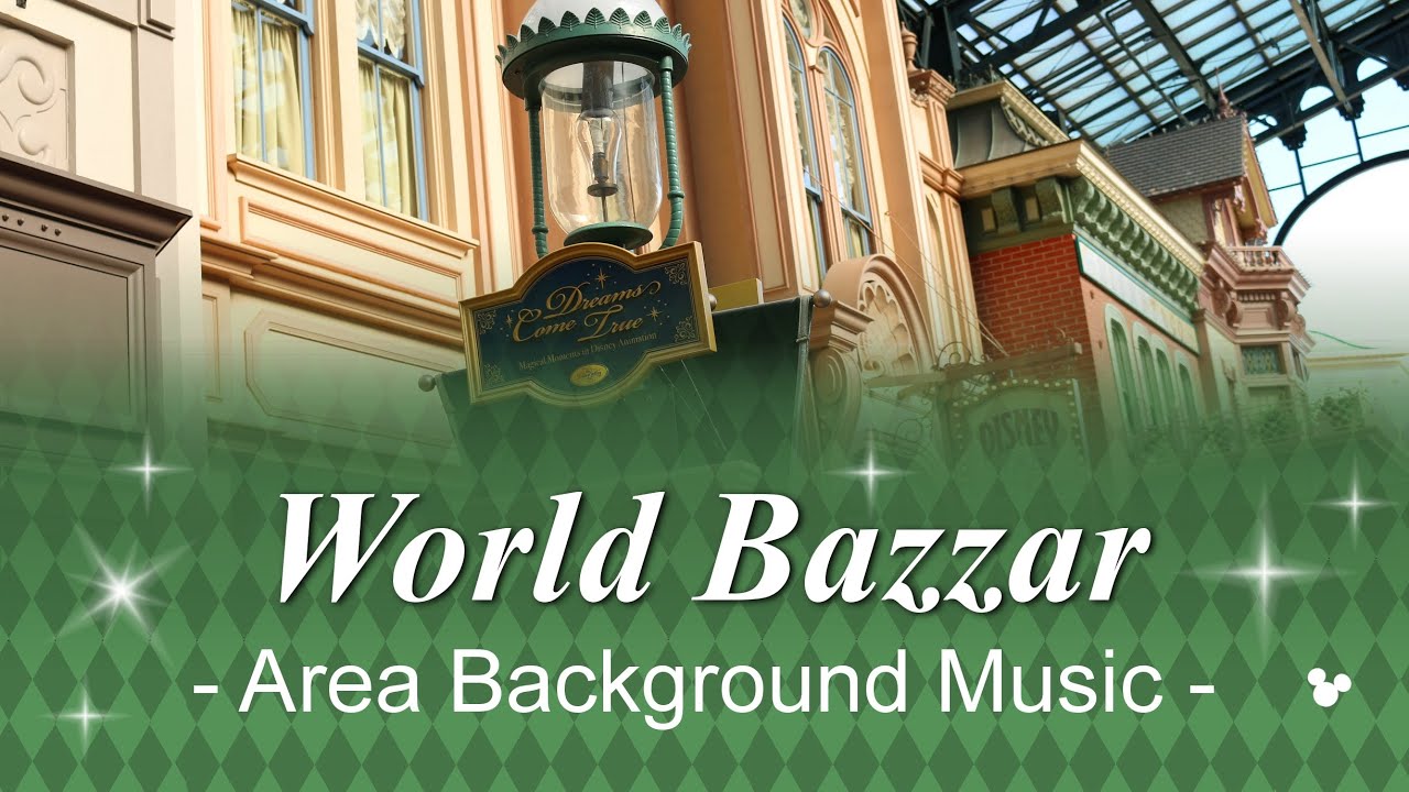 Tokyo Disneyland World Bazzar - Area Background Music