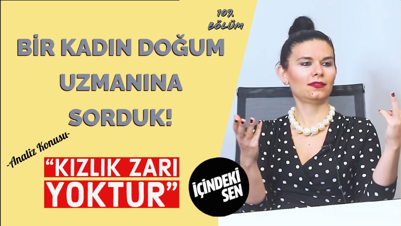 Bir Kadın Doğum Uzmanına Sorduk !  -Analiz-  “Kızlık Zarı Yoktur”