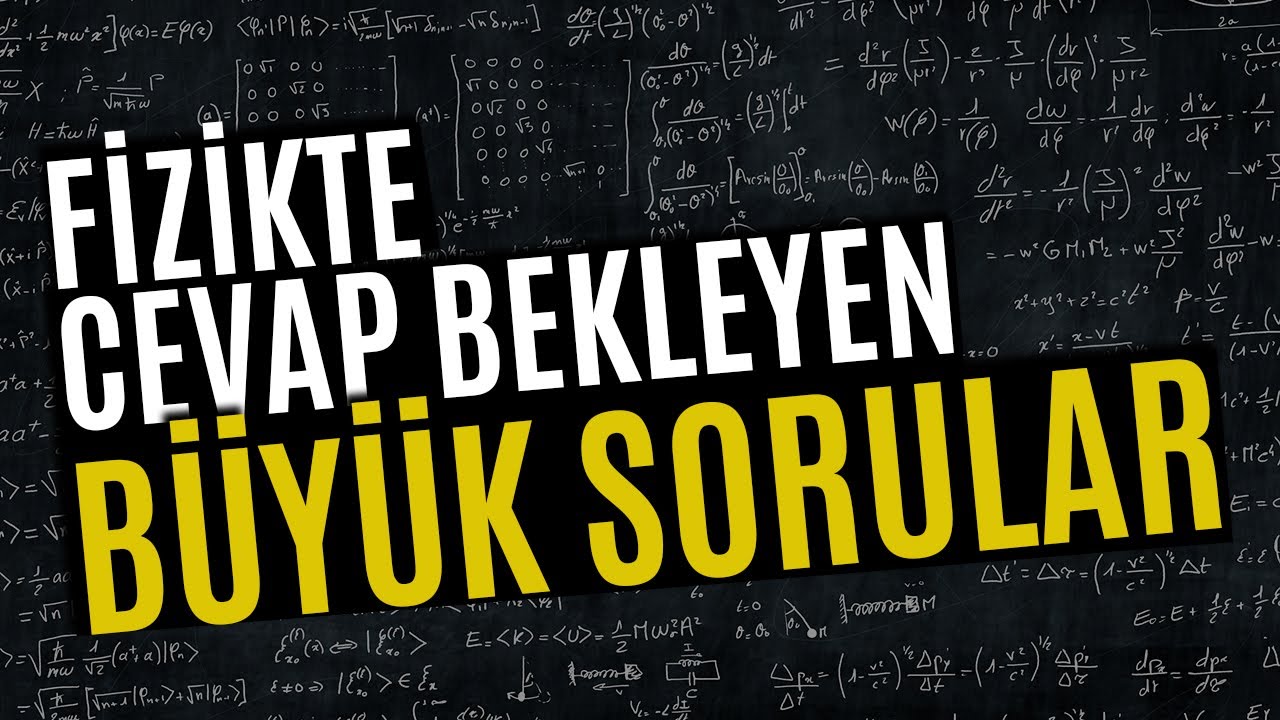 Fiziğin Hala Cevaplayamadığı 7 Büyük Soru!