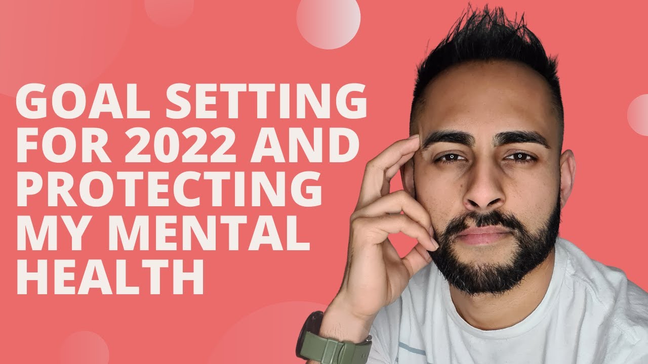 2022 Update - Goal Setting and Protecting my Mental Health