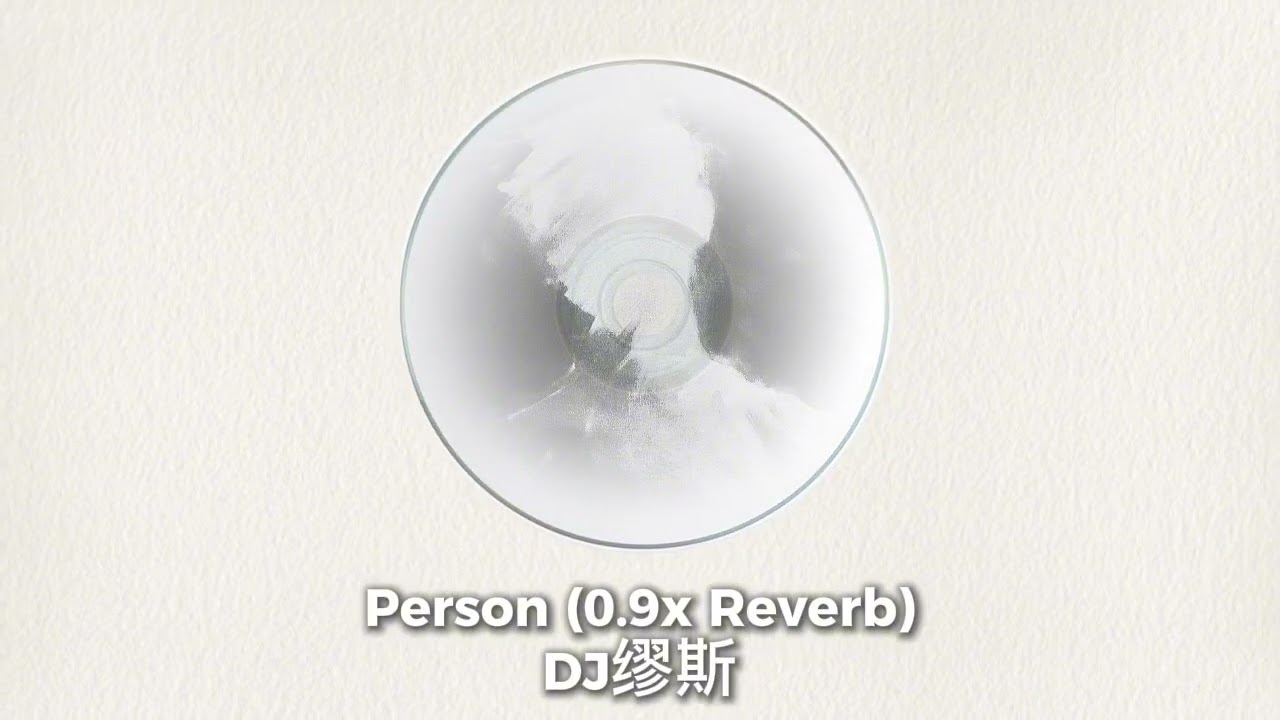 Person (0.9x Reverb)DJ缪斯 full version 🎧