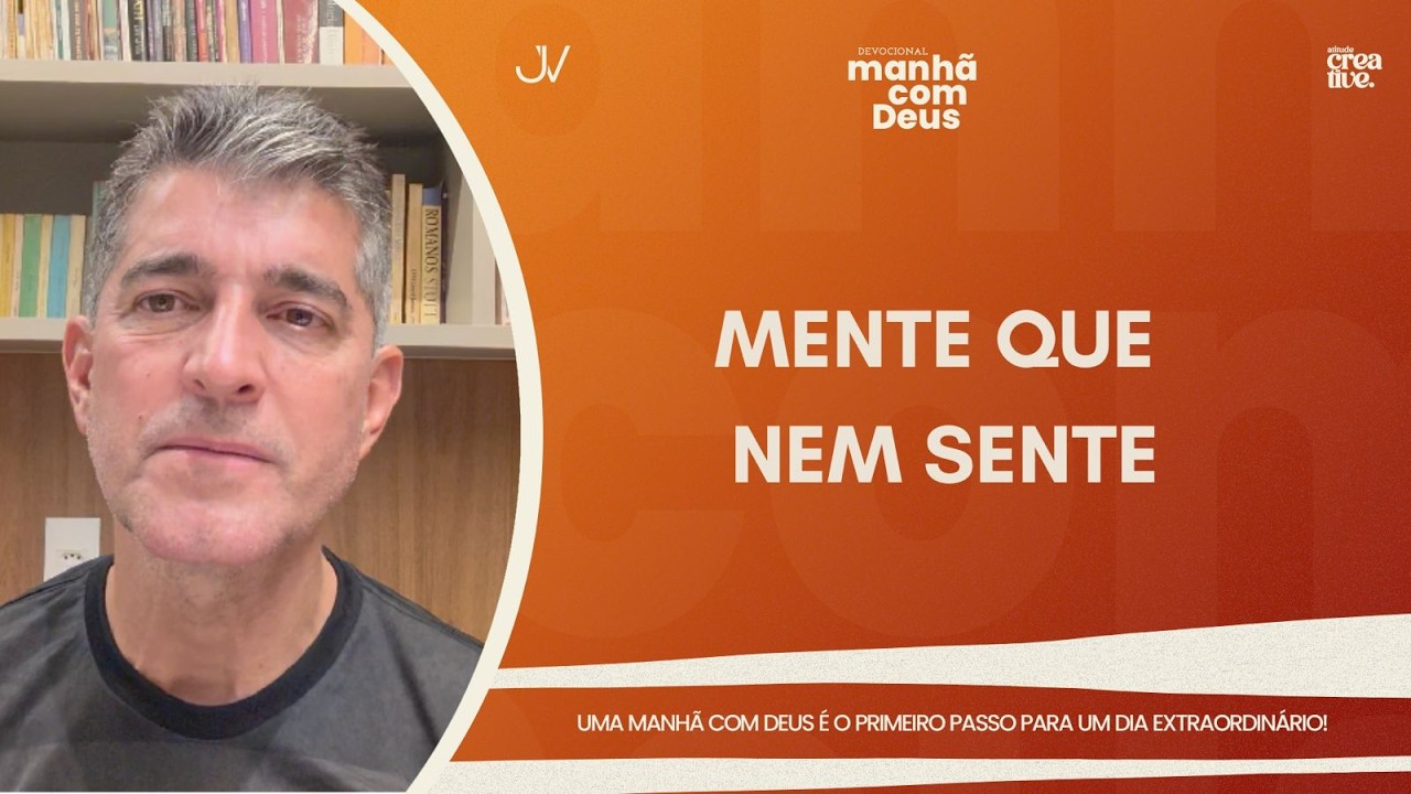 MANH&Atilde; COM DEUS | MENTE QUE NEM SENTE | Josu&eacute; Valandro Jr.