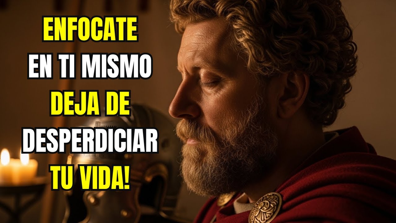 ENFÓCATE en TI MISMO y DEJA de DESPERDICIAR TU VIDA | 10 LECCIONES de ESTOICISMO