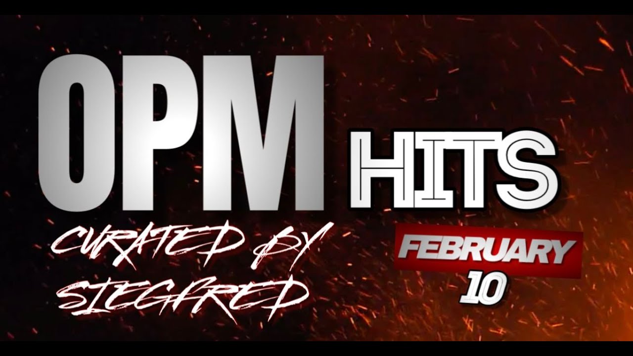 OPM Hits February 10  Curated by Siegfred