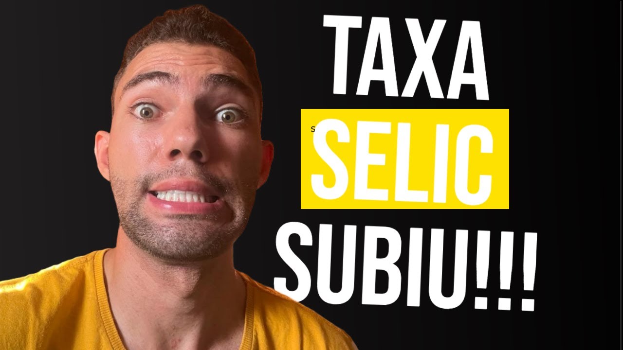 SELIC SUBIU! E AGORA?!